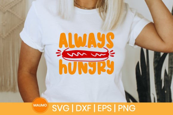 Always Hungry, Funny Food Svg Quote Graphics and Print Templates