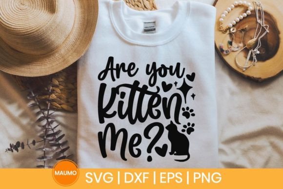 Are You Kitten Me Funny Cat Svg Quote Graphics & Print Templates