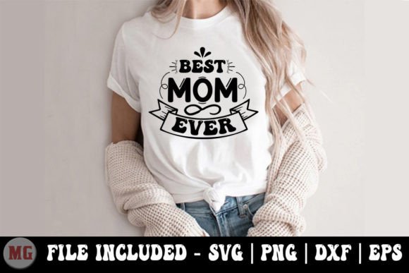 Best Mom Ever - Funny Mom SVG Graphics and T-Shirt Designs
