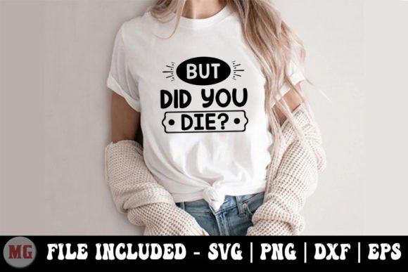 But Did You Die - Funny Mom SVG: Graphics and T-Shirt Designs Review