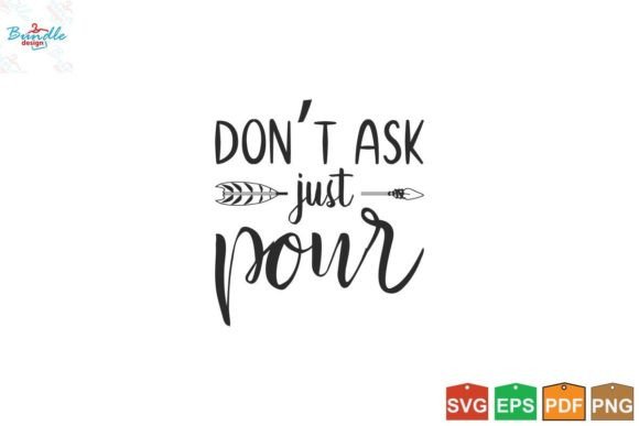 Don t Ask Just Pour Funny Coaster Svg Graphics & Print Templates