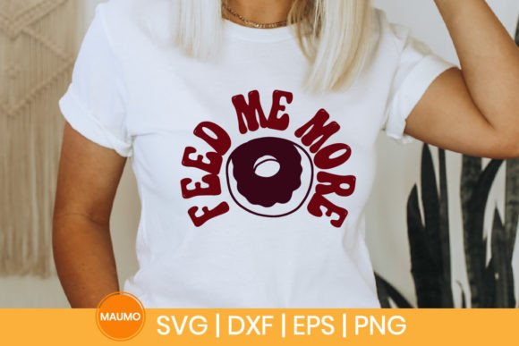Feed Me More, Funny Food Svg Quote Graphics and Print Templates