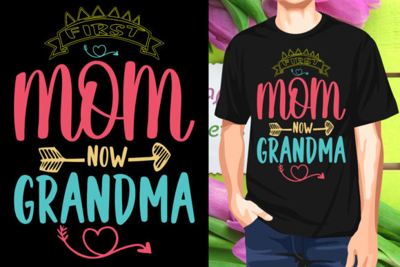 First Mom Now Grandma Mom T-shirt SVG Graphics and T-Shirt Designs