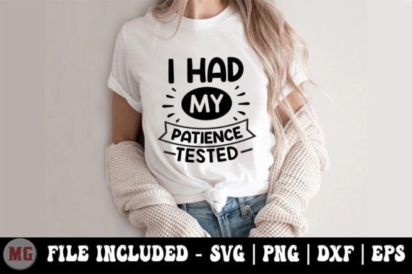 I Had My Patience Tested - Funny Mom SVG Graphics and T-Shirt Designs