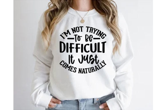 I’m Not Trying to Be Difficult It ....... Graphics and Print Templates Review