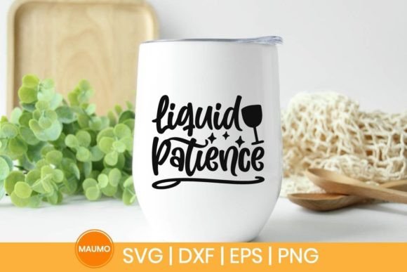 Liquid Patience Funny Wine Svg Quote Graphics & Print Templates