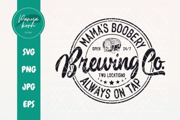 Mama s Boobery Always on Tap Graphics for T-Shirt Designs