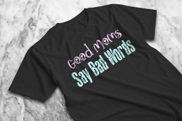 Mothers Day Gift Good Moms Say Bad Words Graphics