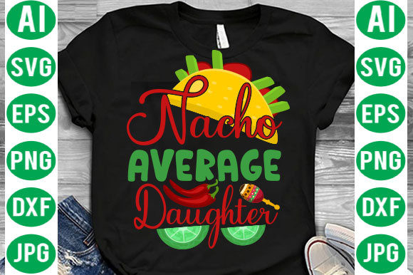 Nacho Average Daughter Svg: Graphics for Print Templates