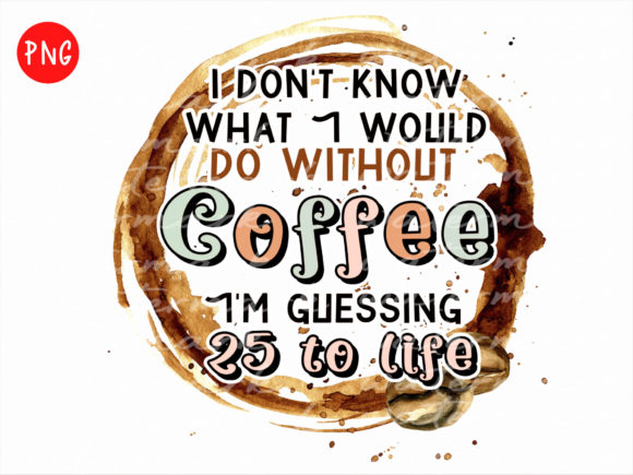 Sarcasm Coffee Sublimation Png, Coffee Graphics & T-Shirt Designs Review
