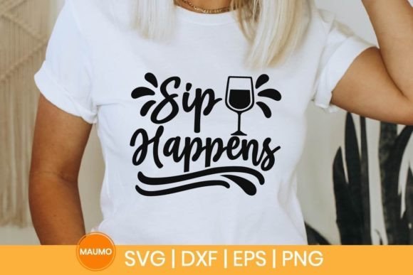 Sip Happens Funny Wine Svg Quote Graphics & Print Templates
