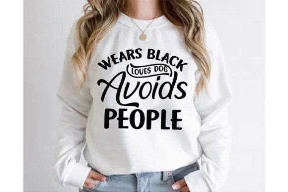 Wears Black Loves Dog Avoids People Graphics and Print Templates Review
